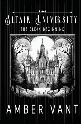The Bleak Beginning: Altair University - Amber Vant