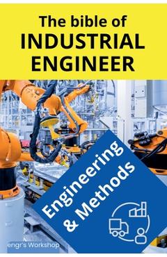 Coperta cărții 'The bible of Industrial Engineer - Engineering and Methods - I. Laisequilla'