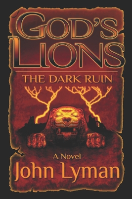 God's Lions - The Dark Ruin - John Brooks Lyman