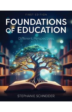 Poza produsului Foundations of Education: Different Perspectives - Stephanie Schneider