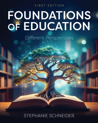 Foundations of Education: Different Perspectives - Stephanie Schneider