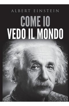 Coperta cărții 'Come io vedo il mondo - Albert Einstein'