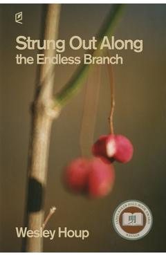 Poza produsului Strung Out Along the Endless Branch - Wesley Houp