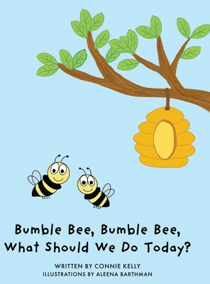 Bumble Bee, Bumble Bee, What Should We Do Today? - Connie Kelly