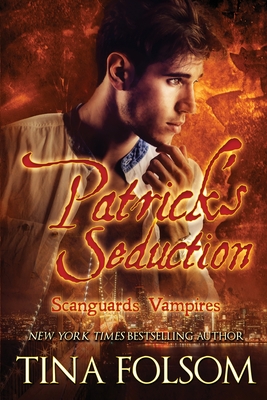 Patrick's Seduction (Scanguards Vampires #19): Scanguards Hybrids #7 - Tina Folsom