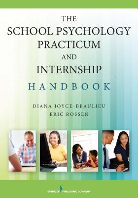 The School Psychology Practicum and Internship Handbook - Diana Joyce-beaulieu