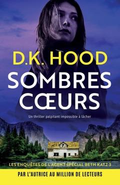Poza produsului Sombres coeurs: Un thriller palpitant impossible à lâcher - D. K. Hood