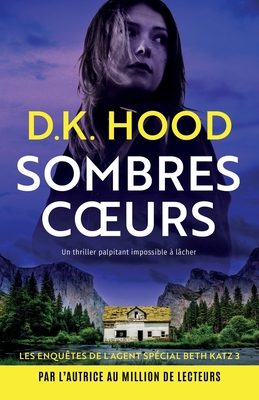 Sombres coeurs: Un thriller palpitant impossible à lâcher - D. K. Hood