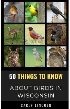 Poza produsului 50 Things to Know About Birds in Wisconsin: Birding in the Badger State - 50 Things To Know