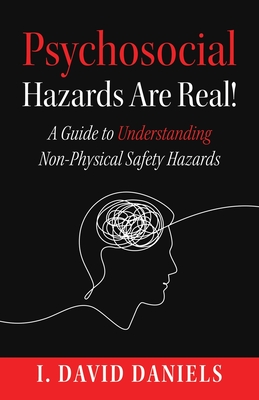 Psychosocial Hazards Are Real - I. David Daniels