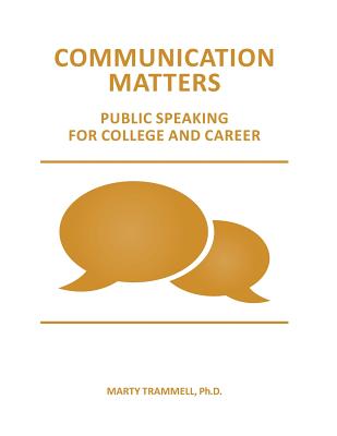 Communication Matters: Public Speaking for College and Career - Amy Elker
