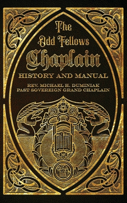 The Odd Fellows Chaplain History and Manual - Michael Duminiak