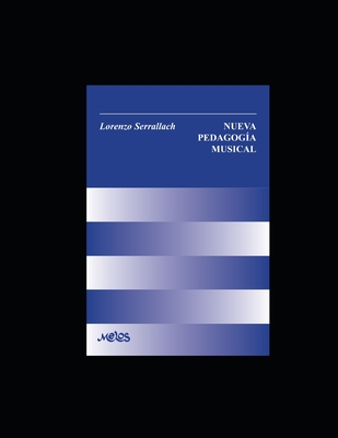 Nueva pedagogía musical: Un manual imprescindible en la enseñanza de la música - Lorenzo Serrallach
