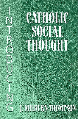 Coperta cărții 'Introducing Catholic Social Thought - J. Milburn Thompson'