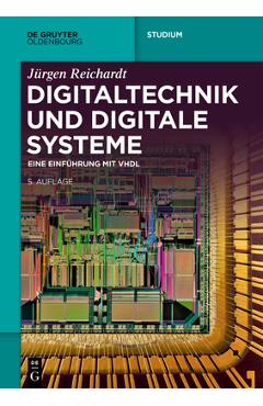Coperta cărții 'Digitaltechnik Und Digitale Systeme: Eine Einführung Mit VHDL - Jürgen Reichardt'