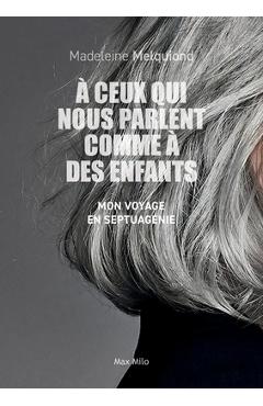 Poza produsului A ceux qui nous parlent comme à des enfants: Mon voyage en septuagénie - Madeleine Melquiond