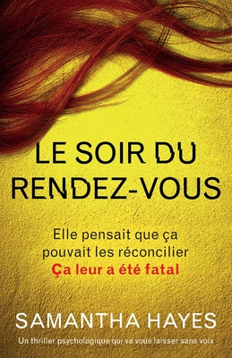 Le Soir du rendez-vous: Un thriller psychologique qui va vous laisser sans voix - Samantha Hayes