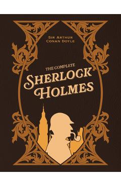 Poza produsului The Complete Sherlock Holmes - Arthur Conan Doyle