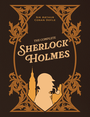 Coperta cărții 'The Complete Sherlock Holmes - Arthur Conan Doyle'