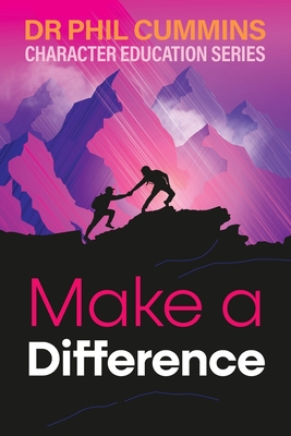 Make a Difference: Character Education Series: Book 4 - Phil Cummins