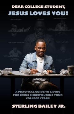 Poza produsului Dear College Student, Jesus Loves You! - Sterling Bailey