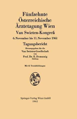 Fünfzehnte Österreichische Ärztetagung Wien Van Swieten-Kongreß: 6. November bis 11. November 1961 Tagungsbericht - Erwin Domanig