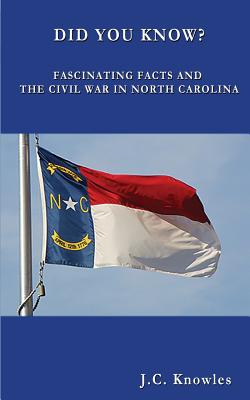 Coperta cărții 'Did You Know: Fascinating Facts and the Civil War in North Carolina - J. C. Knowles'