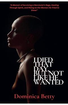 Poza produsului I Died That Day, But Not Like He Wanted - Dominica Betty