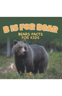 Poza produsului B is for Bear: Bears Facts For Kids - 