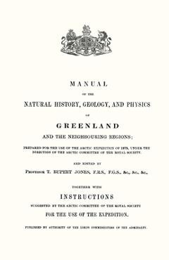 Coperta cărții 'Manual of the Natural History, Geology, and Physics of Greenland 1875 Volume 1 - T. Rupert Jones'