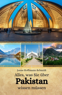Alles, was Sie über Pakistan wissen müssen - Jonas Hoffmann-schmidt
