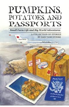 Coperta cărții 'Pumpkins, Potatoes, and Passports - Dan Tawczynski'