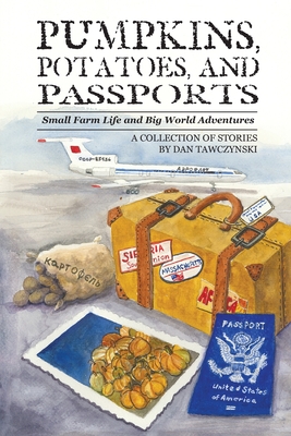 Pumpkins, Potatoes, and Passports - Dan Tawczynski