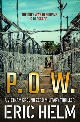 P. O. W.: The only way to survive is to escape... - Eric Helm