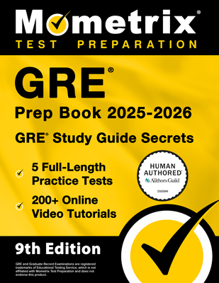 GRE Prep Book 2025-2026 - 5 Full-Length Practice Tests, 200+ Online Video Tutorials, GRE Study Guide Secrets: [9th Edition] - Matthew Bowling