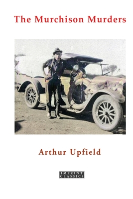 The Murchison Murders - Arthur W. Upfield