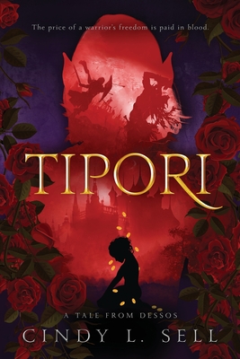 Tipori: A Tale From Dessos - Cindy L. Sell