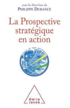 Poza produsului Strategic Foresight in Action / La Prospective stratégique en action - Philippe Durance