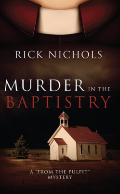 Murder in the Baptistry: A from the Pulpit Mystery - Rick Nichols
