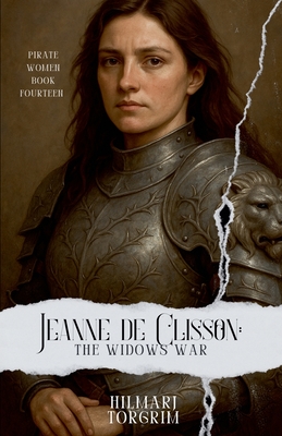 Jeanne de Clisson: The Widow's War - Hilmarj Torgrim