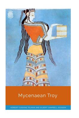 Mycenaean Troy - Gilbert Campbell Scoggin