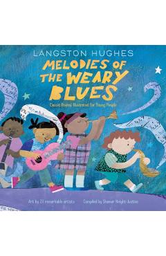 Melodies of the Weary Blues: Classic Poems Illustrated for Young People - Langston Hughes