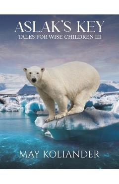 Coperta cărții 'Aslak s Key: Tales for Wise Children III - May Koliander'