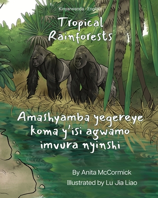 Tropical Rainforests (Kinyarwanda-English): Amashyamba yegereye koma y'isi agwamo imvura nyinshi - Anita Mccormick