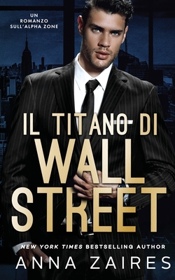 Il Titano di Wall Street: Un Romanzo sull'Alpha Zone - Anna Zaires