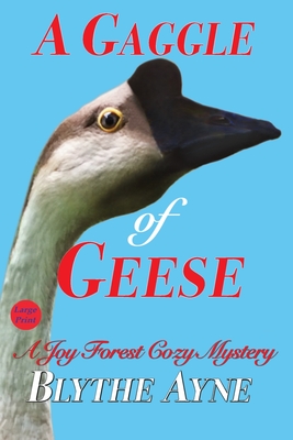A Gaggle of Geese: A Joy Forest Cozy Mystery - Blythe Ayne