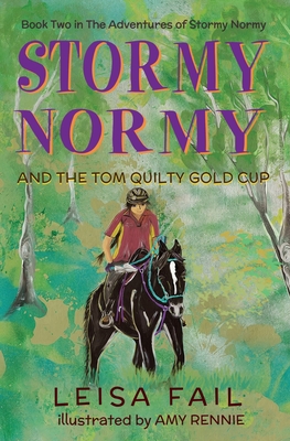 Stormy Normy and the Tom Quilty Gold Cup: Book Two in The Adventures of Stormy Normy - Leisa Fail