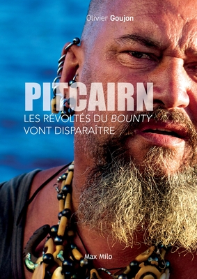 Pitcairn: Les révoltés du Bounty vont disparaître - Olivier Goujon