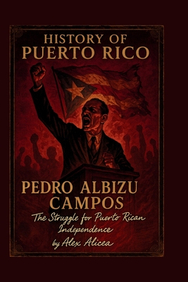 History of Puerto Rico: Pedro Albizu Campos - Alex Alicea