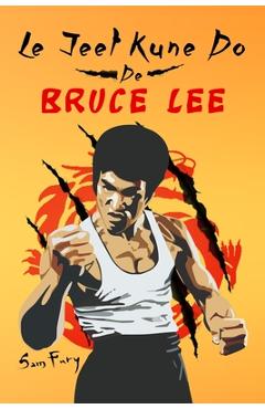 Poza produsului Le Jeet Kune Do de Bruce Lee: Stratégies d'Entraînement et de Combat Jeet Kune Do - Sam Fury